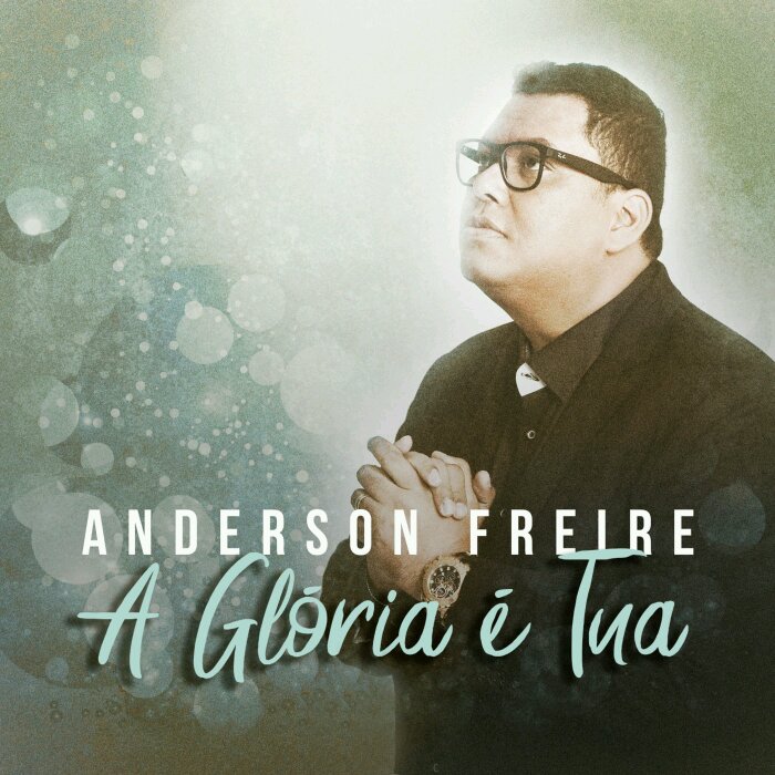 Anderson Freire lança novo single: A Glória é Tua!