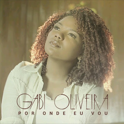 Ouça “Por Onde Eu Vou” primeiro álbum de Gabi Oliveira