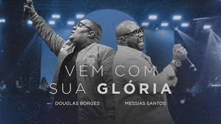 Pastor Douglas Borges divulga “Vem Com Sua Glória”, em Parceria com Messias Santos 